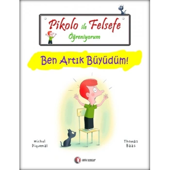 Pikolo ile Felsefe Öğreniyorum - Ben Artık Büyüdüm!