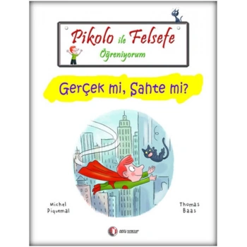 Pikolo İle Felsefe Öğreniyorum - Gerçek mi, Sahte mi?