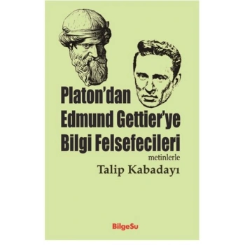 Platon’dan Edmund Gettier’ye Bilgi Felsefecileri