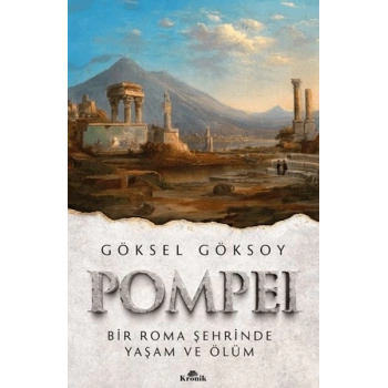 Pompei Bir Roma Şehrinde Yaşam ve Ölüm