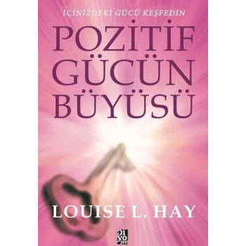Pozitif Gücün Büyüsü - İçinizdeki Gücü Keşfedin