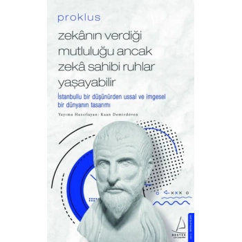 Proklus - Zekanın Verdiği Mutluluğu Ancak Zeka Sahibi Ruhlar Yaşayabilir
