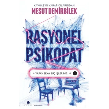 Rasyonel Psikopat – Yapay Zekâ Suç İşler mi?