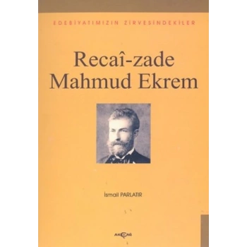 Recai-zade Mahmud EkremEdebiyatımızın Zirvesindekiler
