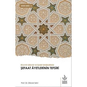 Rivayet Dirayet ve İşaret Tefsirlerinde Şefaat Ayetlerinin Tefsiri