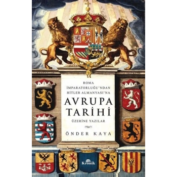 Roma İmparatorluğundan Hitlerin Almanyasına Avrupa Tarihi Üzerine Yazılar