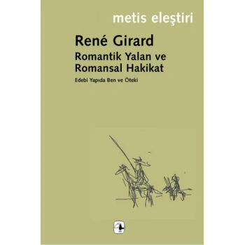 Romantik Yalan ve Romansal Hakikat: Edebi Yapıda Ben ve Öteki