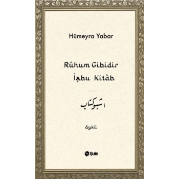 Ruhum Gibidir İşbu Kitab