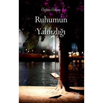 Ruhumun Yalnızlığı