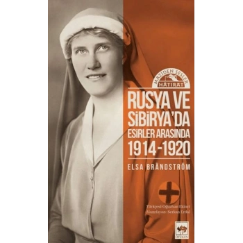 Rusyada ve Sibiryada Esirler Arasında 1914 - 1920