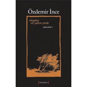 Rüzgara En Yakın Yerde / Toplu Şiirler I