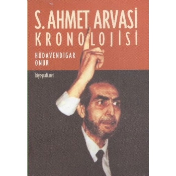 S. Ahmet Arvasi Kronolojisi