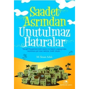 Saadet Asrından Unutulmaz Hatıralar