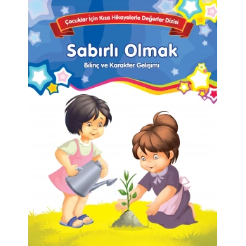 Sabırlı Olmak - Bilinç ve Karakter Gelişimi