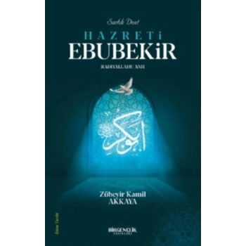 Sadık Dost Hazreti Ebubekir