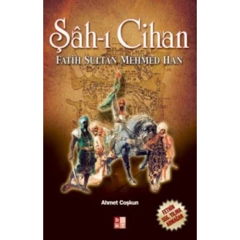 Şah-ı Cihan  Fatih Sultan Mehmed Han