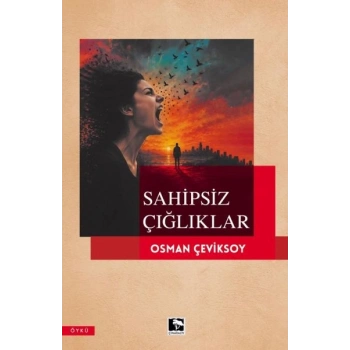 Sahipsiz Çığlıklar