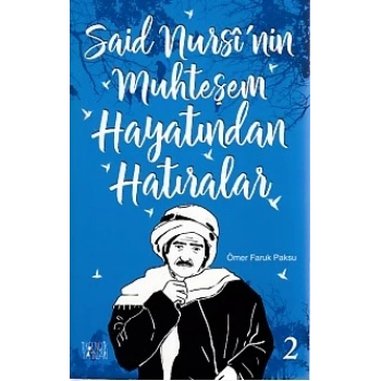Said Nursinin Muhteşem Hayatından Hatıralar 2
