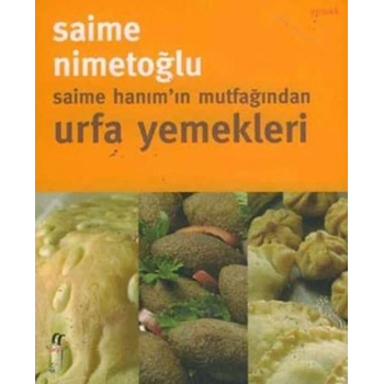 Saime Hanım’ın Mutfağından Urfa Yemekleri