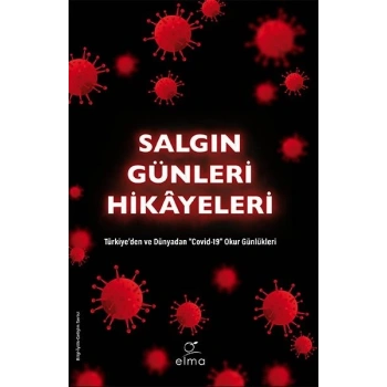 Salgın Günleri Hikâyeleri - Türkiye’den ve Dünyadan Covid-19 Okur Günlükleri