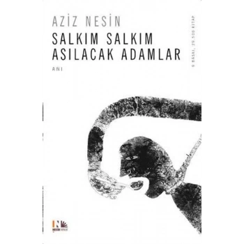 Salkım Salkım Asılacak Adamlar