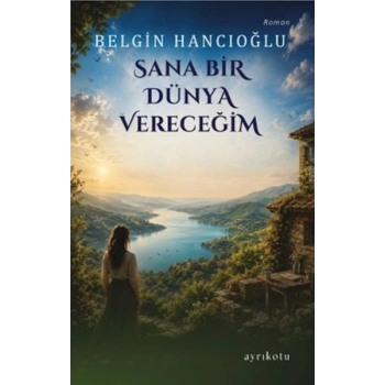 Sana Bir Dünya Vereceğim