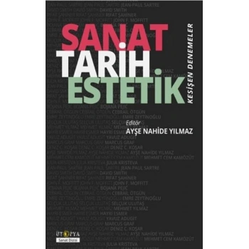 Sanat Tarih Estetik - Kesişen Denemeler