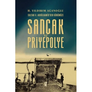 Sancak ve Priyepolye Sultan II. Abdülhamidden Günümüze