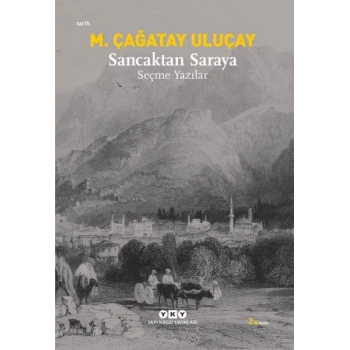 Sancaktan Saraya / Seçme Yazılar