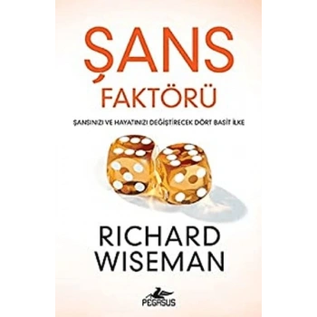 Şans Faktörü: Şansınızı ve Hayatınızı Değiştirecek Dört Basit İlke
