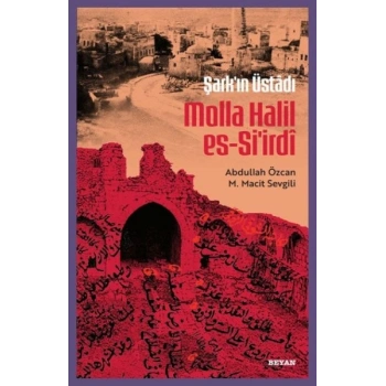 Şarkın Üstâdı Molla Halil es-Siirdî