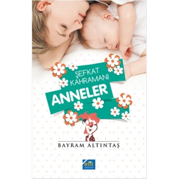 Şefkat Kahramanı Anneler