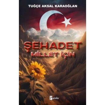 Şehadet – Millet İçin