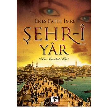 Şehr-i Yar  Bir İstanbul Aşkı (Cep Boy)