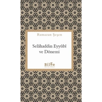 Selahaddin Eyyübi ve Dönemi