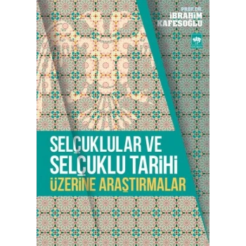 Selçuklular ve Selçuklu Tarihi Üzerine Araştırmalar