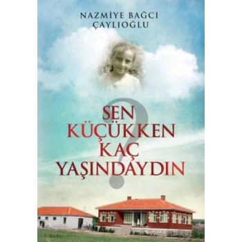 Sen Küçükken Kaç Yaşındaydın