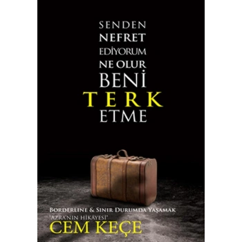 Senden Nefret Ediyorum Ne Olur Beni Terk Etme