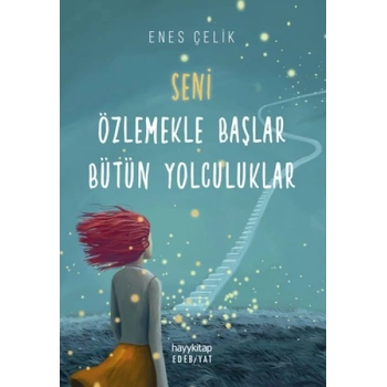 Seni Özlemekle Başlar Bütün Yolculuklar