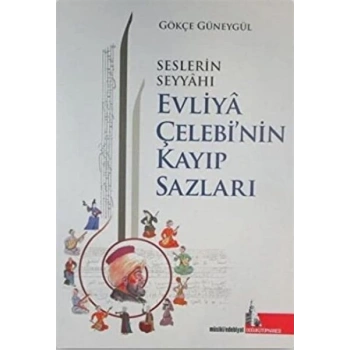 Seslerin Seyyahı Evliya Çelebi’nin Kayıp Sazları