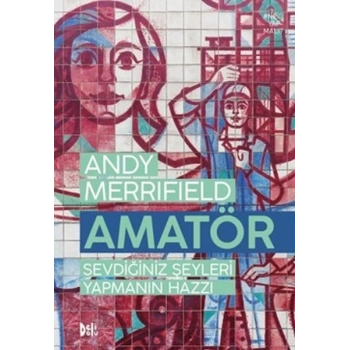 Sevdiğiniz Şeyleri Yapmanın Hazzı