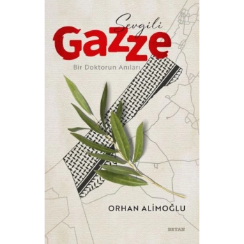 Sevgili Gazze - Bir Doktorun Anıları