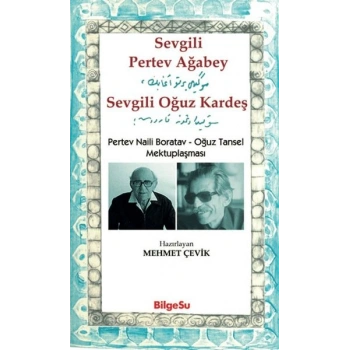 Sevgili Pertev Ağabey Sevgili Oğuz Kardeş Pertev Naili Boratav - Oğuz Tansel Mektuplaşması