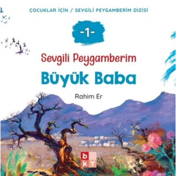 Sevgili Peygamberim 1 - Büyük Baba
