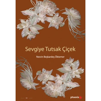 Sevgiye Tutsak Çiçek