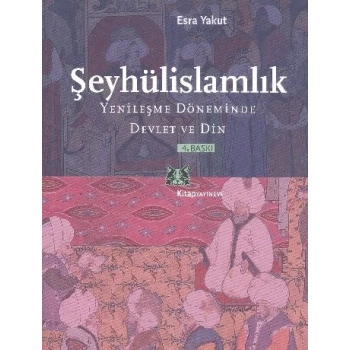 Şeyhülislamlık Yenileşme Döneminde Devlet ve Din