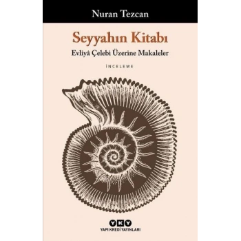 Seyyahın Kitabı - Evliyâ Çelebi Üzerine Makaleler
