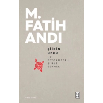 Şiirin Ufku - Hz.Peygamberi Şiirle Sevmek
