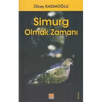 Simurg Olmak Zamanı