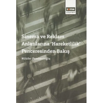 Sinema ve Reklam Anlatılarına Hareketlilik Penceresinden Bakış